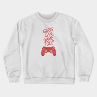 Girls game too!! Crewneck Sweatshirt